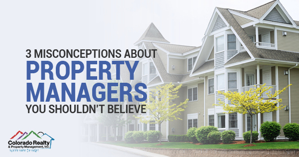 Misconceptions About Property Managers You Shouldn't Believe