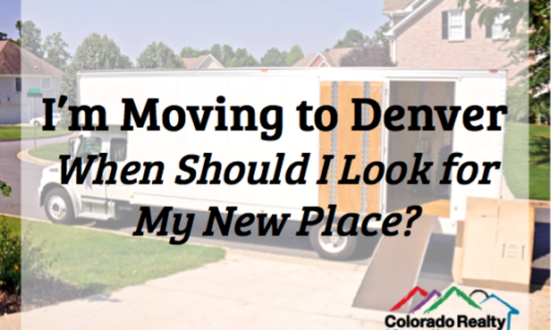 Moving to Denver when should I look for my new place