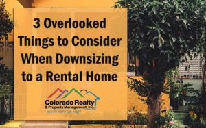 3 Overlooked Things to Consider When Downsizing to a Rental Home